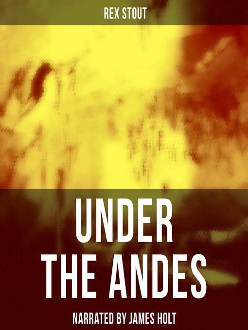 Title details for Under the Andes by Rex Stout - Available